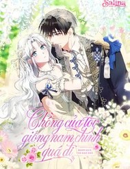 Chồng Của Tôi Giống Nam Chính Quá Đi