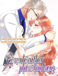 Cô Vợ Nhỏ Cứ Thích Phá Vỡ Hình Tượng