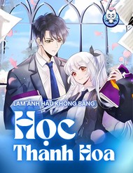 Làm Ảnh Hậu Không Bằng Học Thanh Hoa
